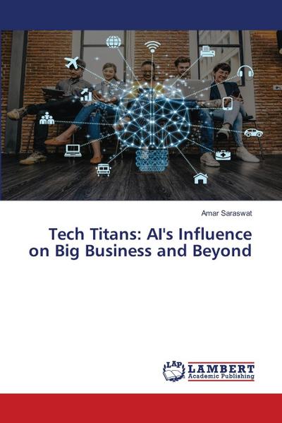 Tech Titans: AI’s Influence on Big Business and Beyond