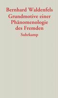 Grundmotive einer Phänomenologie des Fremden