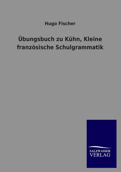 Übungsbuch zu Kühn, Kleine französische Schulgrammatik