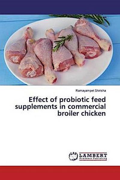 Effect of probiotic feed supplements in commercial broiler chicken