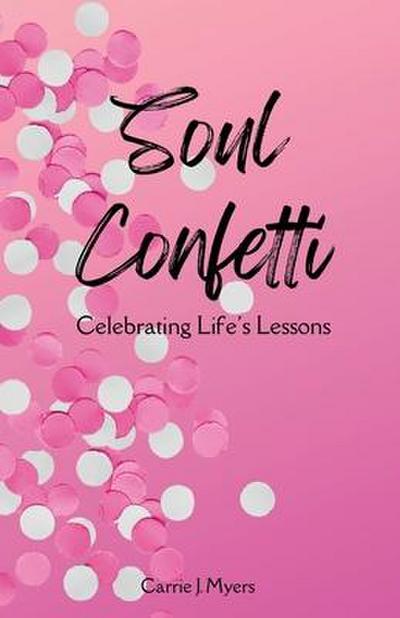 Soul Confetti: Celebrating Life’s Lessons