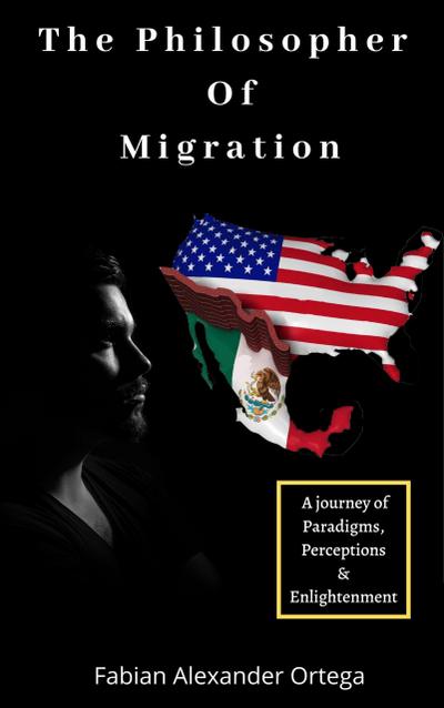 The Philosopher of Migration: A Journey of Paradigms, Perceptions & Enlightenment