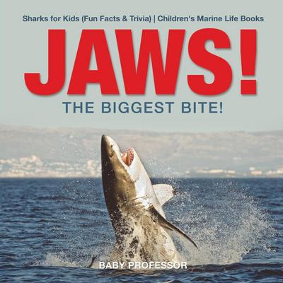 JAWS! - The Biggest Bite! | Sharks for Kids (Fun Facts & Trivia) | Children’s Marine Life Books