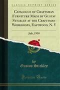 Catalogue of Craftsman Furniture Made by Gustav Stickley at the Craftsman Workshops, Eastwood, N. Y