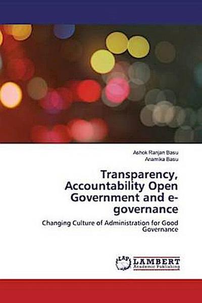 Transparency, Accountability Open Government and e-governance