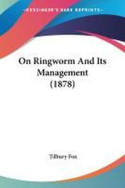 On Ringworm And Its Management (1878)