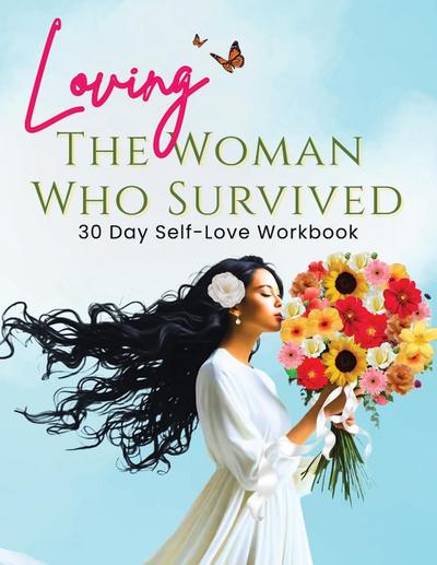 Loving the Woman Who Survived 30 Day Self-Care Workbook