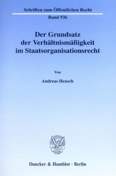Der Grundsatz der Verhältnismäßigkeit im Staatsorganisationsrecht