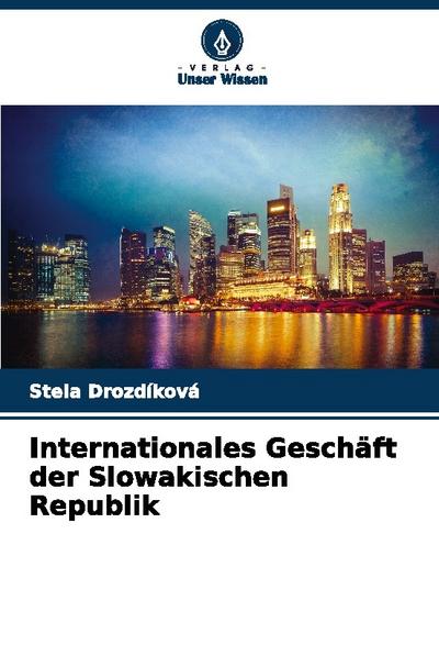Internationales Geschäft der Slowakischen Republik