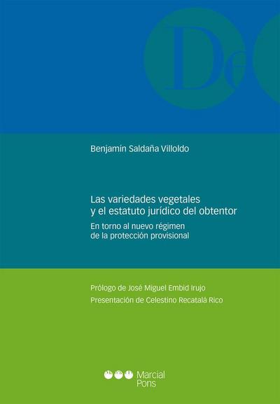 Las variedades vegetales y el estatuto jurídico del obtentor : en torno al nuevo régimen de la protección provisional