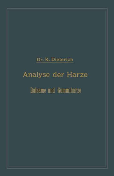 Analyse der Harze Balsame und Gummiharze nebst ihrer Chemie und Pharmacognosie