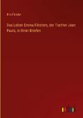 Das Leben Emma Försters, der Tochter Jean Pauls, i