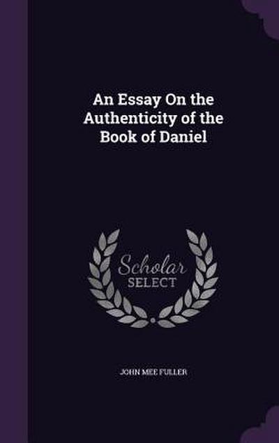 An Essay On the Authenticity of the Book of Daniel