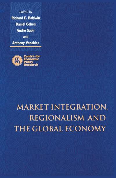 Market Integration, Regionalism and the Global Economy