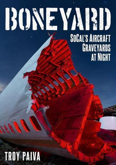 Boneyard: Socal’s Aircraft Graveyards at Night