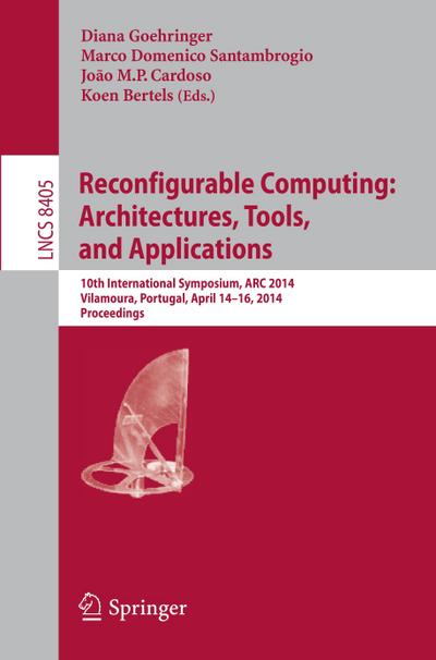 Reconfigurable Computing: Architectures, Tools, and Applications