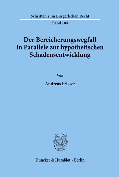 Der Bereicherungswegfall in Parallele zur hypothetischen Schadensentwicklung.