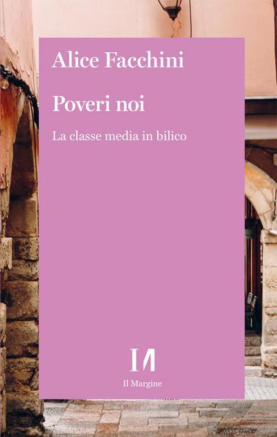 Facchini, A: Poveri noi. La classe media in bilico