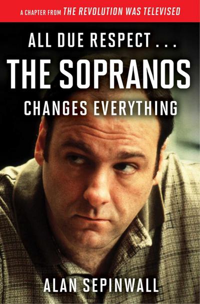 All Due Respect . . . The Sopranos Changes Everything