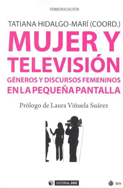 Mujer y televisión : géneros y discursos femeninos en la pequeña pantalla