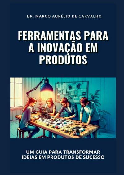 Ferramentas Para A Inovação Em Produtos