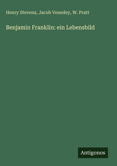Benjamin Franklin: ein Lebensbild