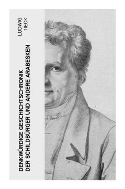 Denkwürdige Geschichtschronik der Schildbürger und andere Arabesken