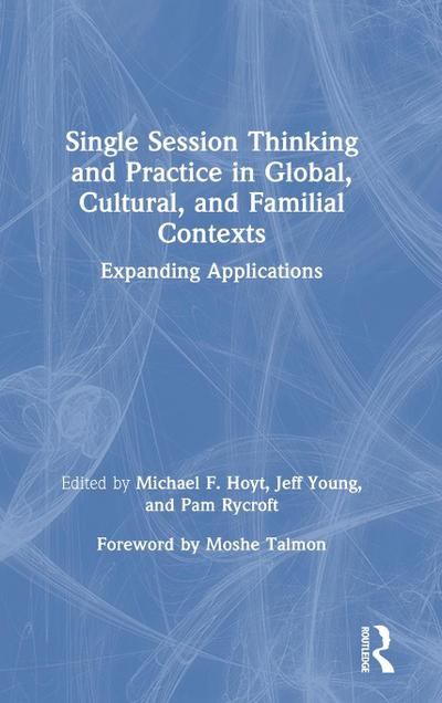 Single Session Thinking and Practice in Global, Cultural, and Familial Contexts