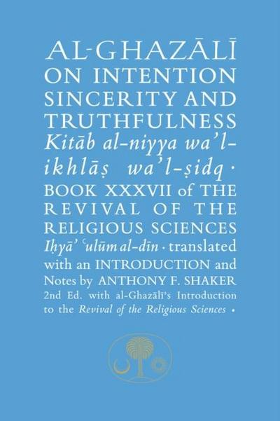 Al-Ghazali on Intention, Sincerity and Truthfulness