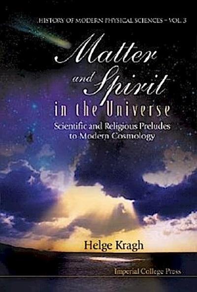 Matter and Spirit in the Universe: Scientific and Religious Preludes to Modern Cosmology