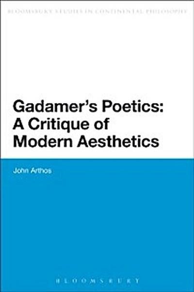 Gadamer’’s Poetics: A Critique of Modern Aesthetics