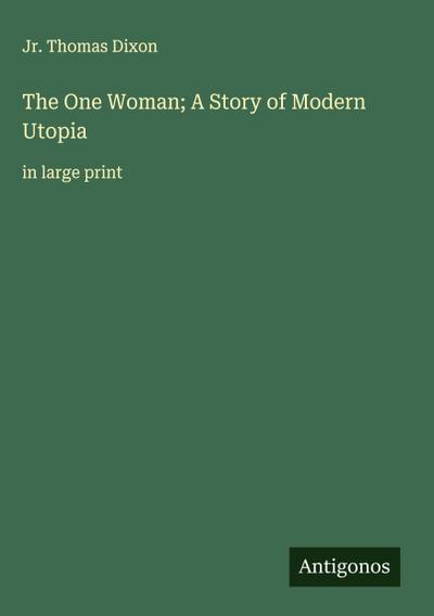 The One Woman; A Story of Modern Utopia