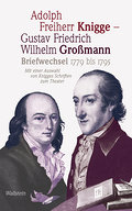 Briefwechsel 1779 bis 1795: Mit einer Auswahl von Knigges Schriften zum Theater
