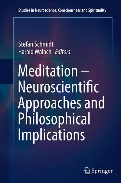 Meditation - Neuroscientific Approaches and Philosophical Implications