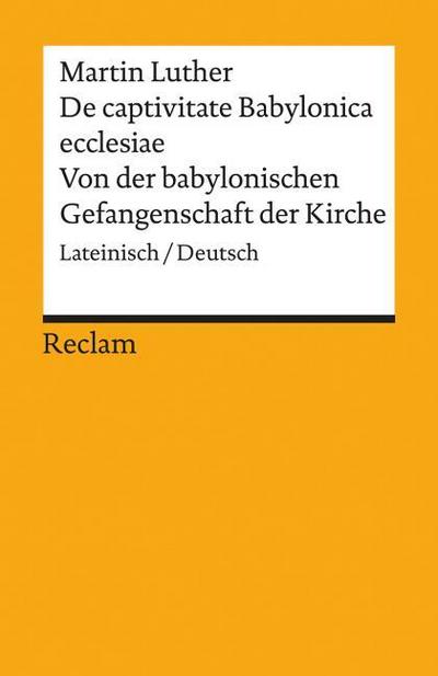 De captivitate Babylonica ecclesiae / Von der babylonischen Gefangenschaft der Kirche