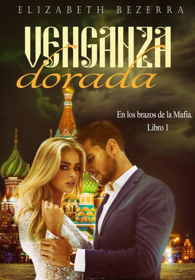 Venganza Dorada (En los brazos de la Mafia., #1)