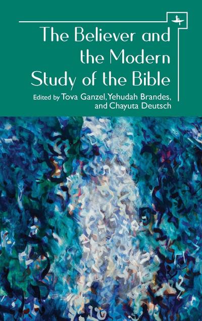 The Believer and the Modern Study of the Bible
