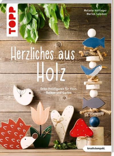 Herzliches aus Holz (kreativ.kompakt.)