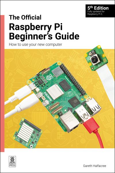 The Official Raspberry Pi Beginner’s Guide