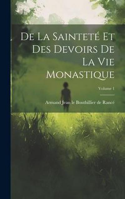 De la sainteté et des devoirs de la vie monastique; Volume 1