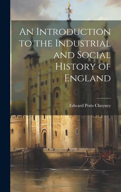 An Introduction to the Industrial and Social History of England