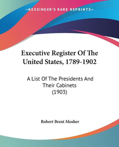 Executive Register Of The United States, 1789-1902