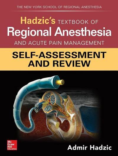 Hadzic’s Textbook of Regional Anesthesia and Acute Pain Management: Self-Assessment and Review