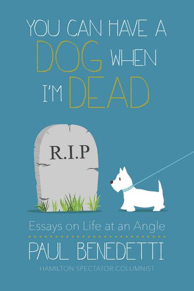 You Can Have a Dog When I’m Dead
