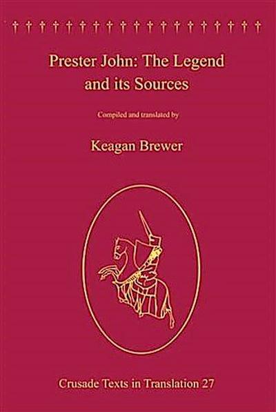 Prester John: The Legend and its Sources