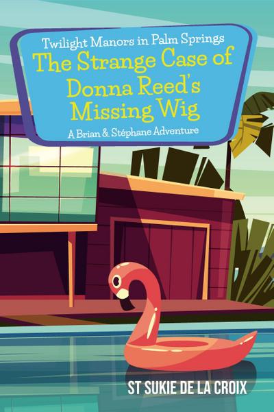 Twilight Manors in Palm Springs: The Strange Case of Donna Reed’s Missing Wig