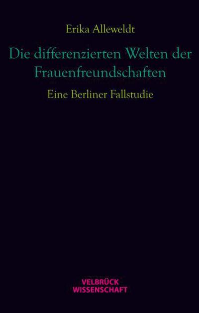 Die differenzierten Welten der Frauenfreundschaften