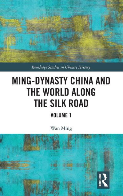 Ming-Dynasty China and the World Along the Silk Road