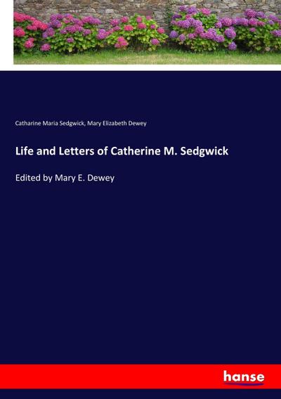 Life and Letters of Catherine M. Sedgwick