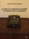El viejo y la máquina de escribir / La Corona Four y su historia